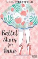 Ballet Shoes for Anna di Noel Streatfeild edito da HarperCollins Publishers