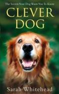 Clever Dog di Sarah Whitehead edito da Harpercollins Publishers