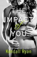 The Impact of You di Kendall Ryan edito da HarperCollins Publishers
