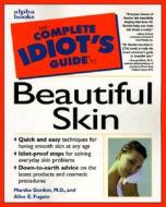 The Completer Idiot\'s Guide To Beautiful Skin di Marsha Gordon, Alice E Fugate edito da Alpha Books