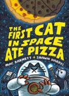 The First Cat in Space Ate Pizza di Mac Barnett edito da KATHERINE TEGEN BOOKS
