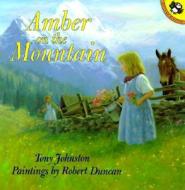 Amber on the Mountain di Tony Johnston, Robert A. Duncan edito da PUFFIN BOOKS