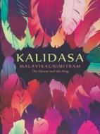 Malavikagnimitram: The Dancer and the King di Kalidasa edito da INDIA PENGUIN