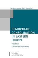 Democratic Consolidation in Eastern Europe edito da OUP Oxford