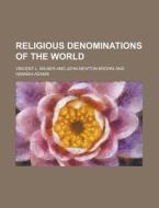 Religious Denominations Of The World di Vincent L. Milner edito da General Books Llc