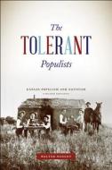 The Tolerant Populists 2ed - Kansas Populism and Nativism di Walter Nugent edito da University of Chicago Press