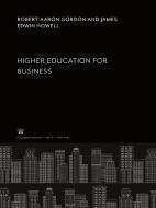Higher Education for Business di Robert Aaron Gordon, James Edwin Howell edito da Columbia University Press