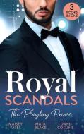 Royal Scandals: The Playboy Prince di Maisey Yates, Maya Blake, Dani Collins edito da HarperCollins Publishers