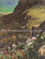 The Pre-Raphaelite Landscape di Allen Staley edito da Yale University Press
