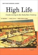 High Life di Matthew Gordon Lasner edito da Yale University Press