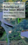 Painting and Our Inner World di Pavel Machotka edito da Springer US