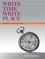 Write Time, Write Place with Student Access Code: Sentences and Paragraphs di Mimi Markus edito da Longman Publishing Group