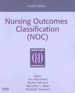 Nursing Outcomes Classification (noc) di Sue Moorhead, Meridean L. Maas, Elizabeth Swanson edito da Elsevier - Health Sciences Division