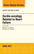 Cardio-Oncology Related to Heart Failure, an Issue of Heart Failure Clinics di Daniel J. Lenihan, Douglas B. Sawyer edito da ELSEVIER
