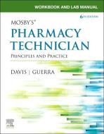 Workbook And Lab Manual For Mosby's Pharmacy Technician di Elsevier, Karen Davis, Anthony Guerra edito da Elsevier - Health Sciences Division