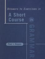 Short Course in Grammar, Answer Book di Paul J. Hopper edito da W W NORTON & CO