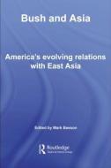 Bush and Asia di Mark Beeson edito da Routledge