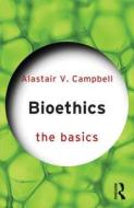 Bioethics: The Basics di Alastair V. Campbell edito da Taylor & Francis Ltd