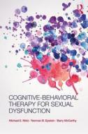 Cognitive-Behavioral Therapy for Sexual Dysfunction di Michael E. Metz, Norman Epstein, Barry McCarthy edito da Taylor & Francis Ltd