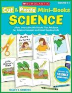 Cut & Paste Mini-Books: Science: 15 Fun, Interactive Mini-Books That Reinforce Key Science Concepts and Boost Reading Skills di Nancy I. Sanders edito da Scholastic Teaching Resources