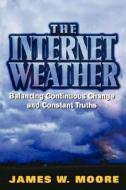 The Internet Weather di James W. Moore edito da John Wiley And Sons Ltd