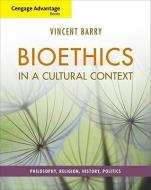 Cengage Advantage Books: Bioethics in a Cultural Context di Vincent (Bakersfield College Barry edito da Cengage Learning, Inc