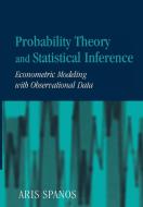 Probability Theory and Statistical Inference di Aris Spanos edito da Cambridge University Press