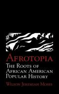 Afrotopia di Wilson Jeremiah Moses edito da Cambridge University Press