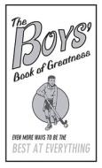The Boys' Book of Greatness: Even More Ways to Be the Best at Everything di Martin Oliver, Scholastic edito da Scholastic