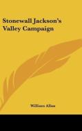 Stonewall Jackson's Valley Campaign di WILLIAM ALLAN edito da Kessinger Publishing