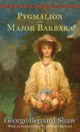 Pygmalion and Major Barbara di George Bernard Shaw edito da Random House Publishing Group