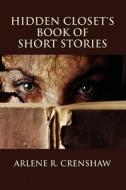 Hidden Closet's Book Of Short Stories di Arlene R. Crenshaw edito da Lulu.com