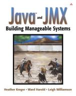 Java¿ and Jmx: Building Manageable Systems di Heather Kreger, Ward Harold, Leigh Williamson edito da ADDISON WESLEY PUB CO INC