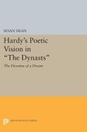 Hardy's Poetic Vision in The Dynasts di Susan Dean edito da Princeton University Press