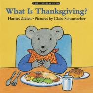 What Is Thanksgiving? di Harriet Ziefert edito da HARPERCOLLINS