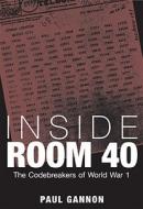 Inside Room 40 di Paul Gannon edito da Ian Allan Publishing
