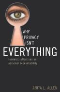 Why Privacy Isn't Everything di Anita L. Allen edito da Rowman & Littlefield