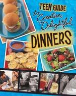 A Teen Guide to Creative, Delightful Dinners di Dana Meachen Rau edito da COMPASS POINT BOOKS