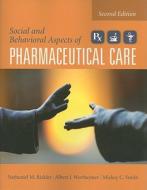 Social And Behavioral Aspects Of Pharmaceutical Care di Nathanial M Rickles, Albert I. Wertheimer, Mickey C. Smith edito da Jones And Bartlett Publishers, Inc