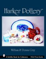 Harker Pottery di Barry Gray edito da Schiffer Publishing Ltd