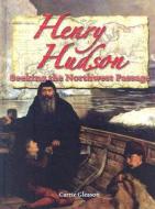 Henry Hudson: Seeking the Northwest Passage di Carrie Gleason edito da Crabtree Publishing Company