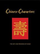 Chinese Characters: The Art and Meaning of Hanzi di James Trapp edito da Chartwell Books