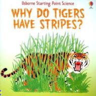 Why Do Tigers Have Stripes? di Mike Unwin edito da Usborne Books