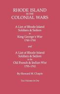 Rhode Island in the Colonial Wars. a Lst of Rhode Island Soldiers & Sailors in King George's War 1740-1748, and a List o di Howard M. Chapin edito da Clearfield