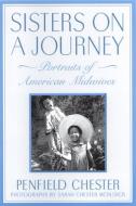 Sisters on a Journey: Portraits of American Midwives di Penfield Chester edito da RUTGERS UNIV PR