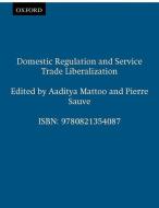 Domestic Regulation and Service Trade Liberalization edito da World Bank Group Publications