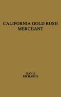 California Gold Rush Merchant di Stephen Chapin Davis, Unknown edito da Greenwood