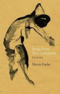 Songs from Two Continents: Poems di Moris Farhi edito da Saqi Books