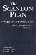 Scanlon Plan For Organization Development di Carl F. Frost, etc. edito da Michigan State University Press