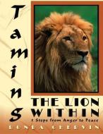 Taming the Lion Within: 5 Steps from Anger to Peace di Ronda Chervin edito da LIGHTNING SOURCE INC